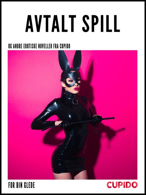 ebook cover of Avtalt spill - og andre erotiske noveller fra Cupido, by Cupido