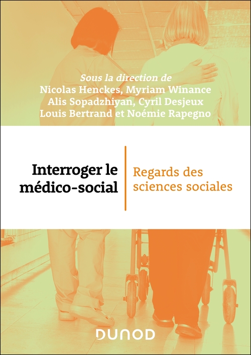 ebook cover of Interroger le médico-social, by Louis Bertrand, Cyril Desjeux, Nicolas Henckes, Noémie Rapegno, Alis Sopadzhiyan, Myriam Winance