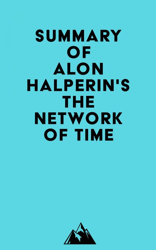 ebook cover of Summary of Alon Halperin's The Network of Time, by Everest Media