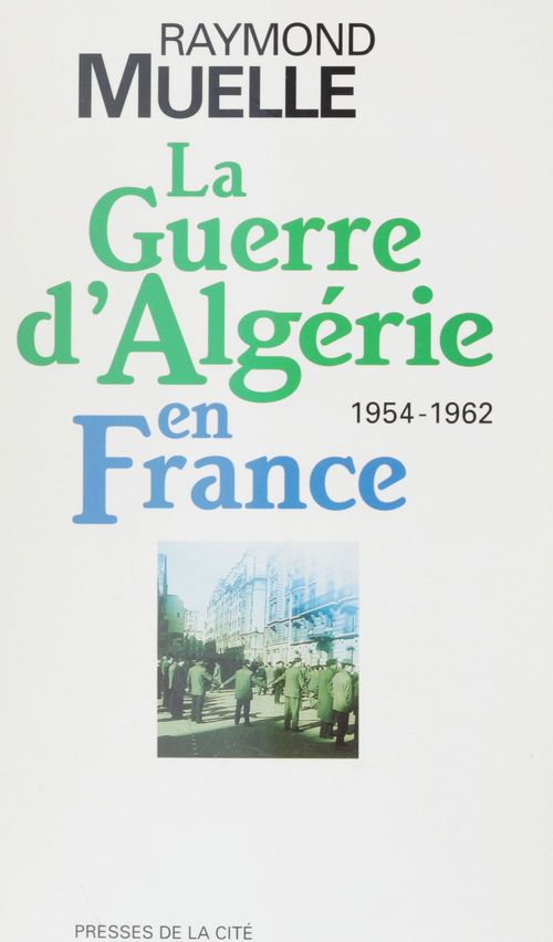 Couverture ebook de La guerre d'Algérie en France, de Raymond Muelle