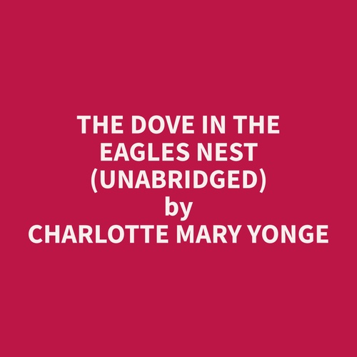 Couverture audiobook de The Dove in the Eagles Nest (Unabridged), de Charlotte Mary Yonge
