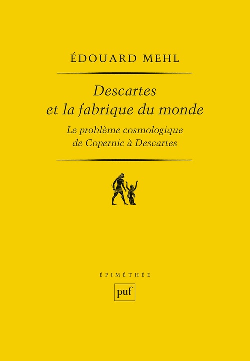 Couverture ebook de Descartes et la fabrique du monde : Le problème cosmologique, de Copernic à Descartes, de Edouard Mehl