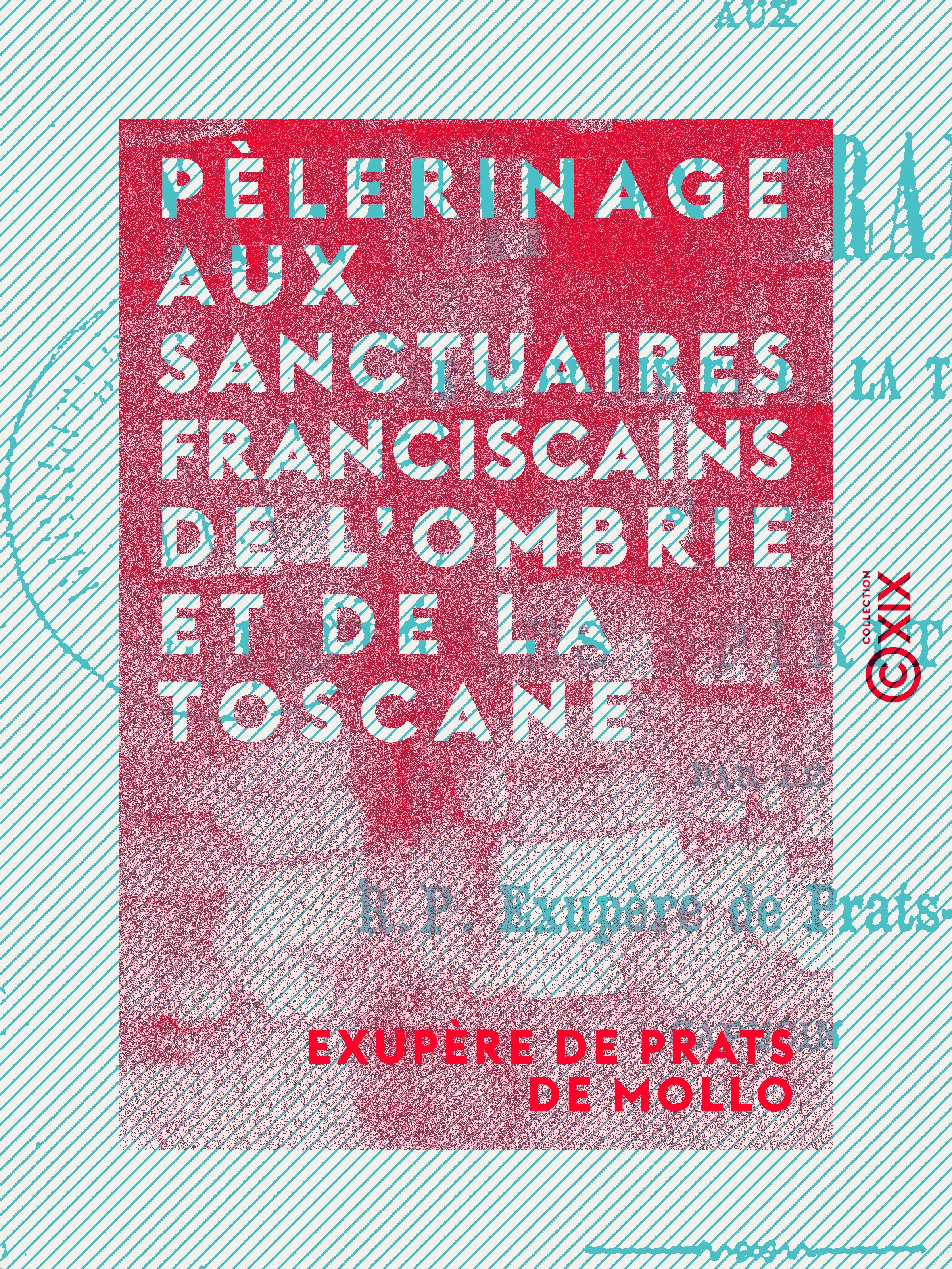 Couverture ebook de Pèlerinage aux sanctuaires franciscains de l'Ombrie et de la Toscane, de Exupere De Prats De Mollo