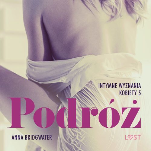 audiobook cover of Podróz - Intymne wyznania kobiety 5 - opowiadanie erotyczne, by Anna Bridgwater