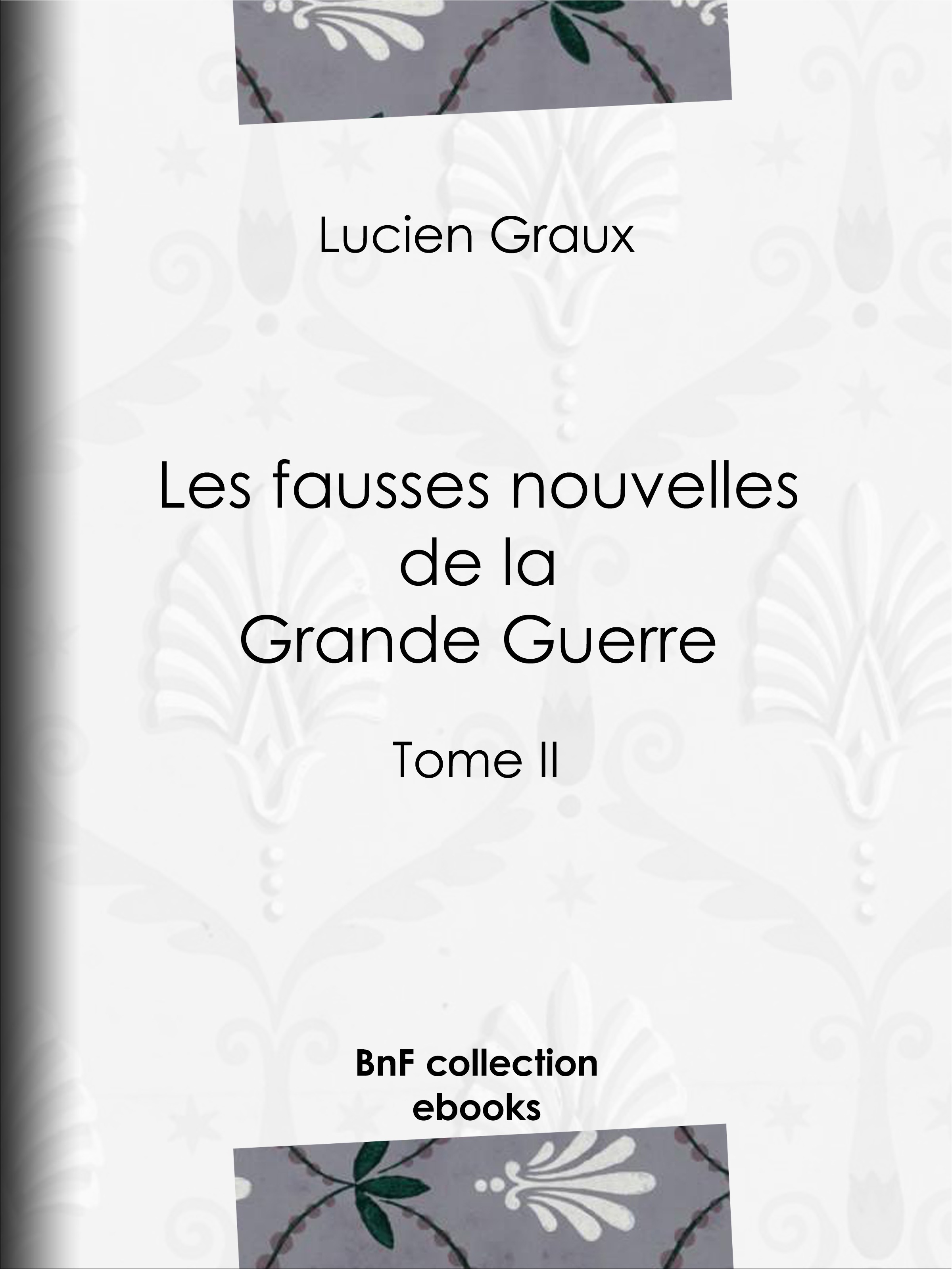 Couverture ebook de Les fausses nouvelles de la Grande Guerre, de Docteur lucien-graux