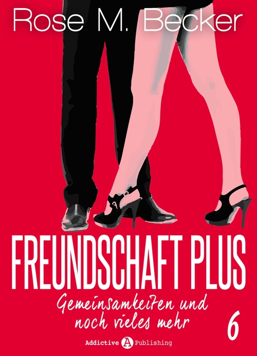 ebook cover of Freundschaft Plus. Gemeinsamkeiten und noch vieles mehr, 6, by Rose M. Becker