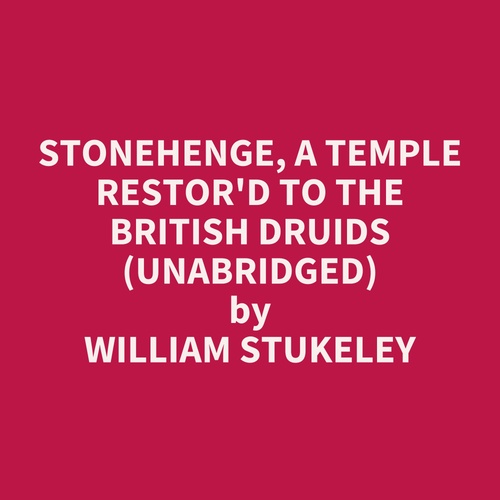 Couverture audiobook de Stonehenge, a Temple Restor'd to the British Druids (UNABRIDGED), de William Stukeley