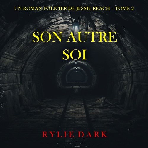 audiobook cover of Son autre soi (Un roman policier de Jessie Reach - Tome 2), by Rylie Dark