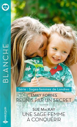 ebook cover of Réunis par un secret - Une sage-femme à conquérir, by Emily Forbes, Sue MacKay