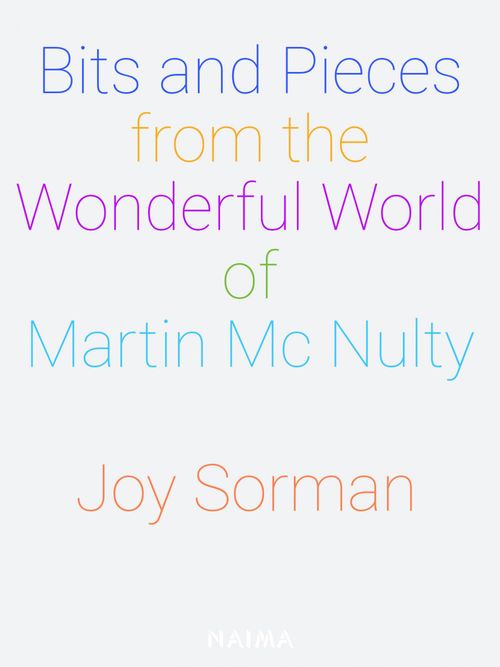 Couverture ebook de Bits and Pieces from the Wonderful World of Martin Mc Nulty, de Joy Sorman, Martin Mc Nulty