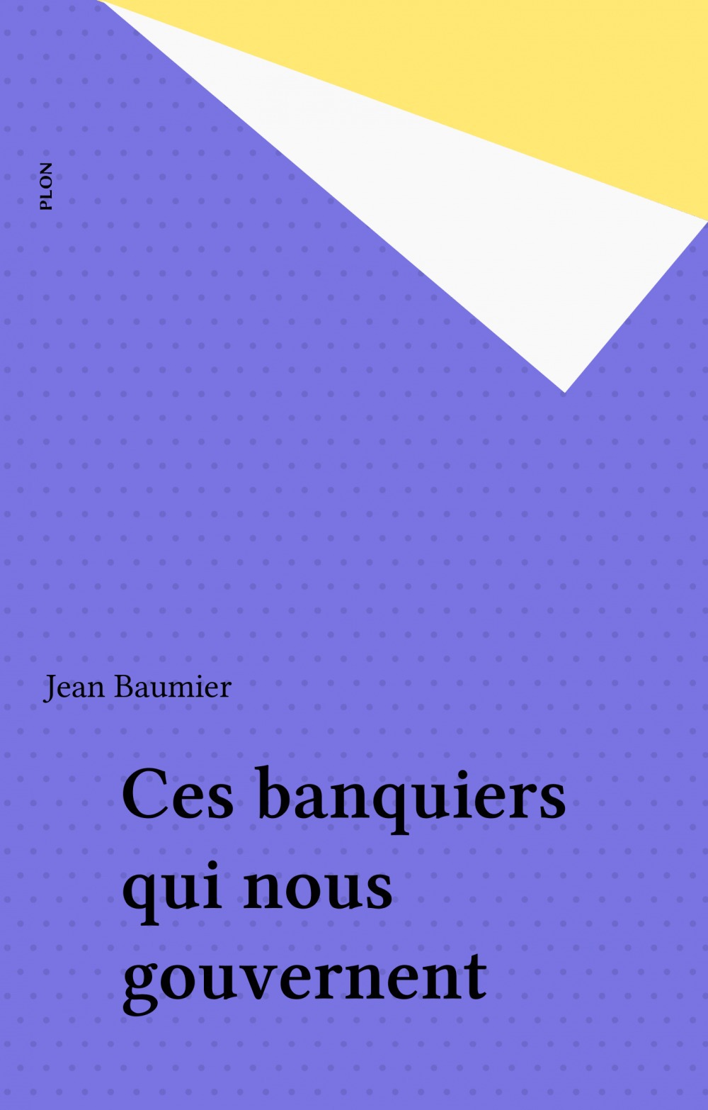 ebook cover of Ces banquiers qui nous gouvernent, by Baumier/J