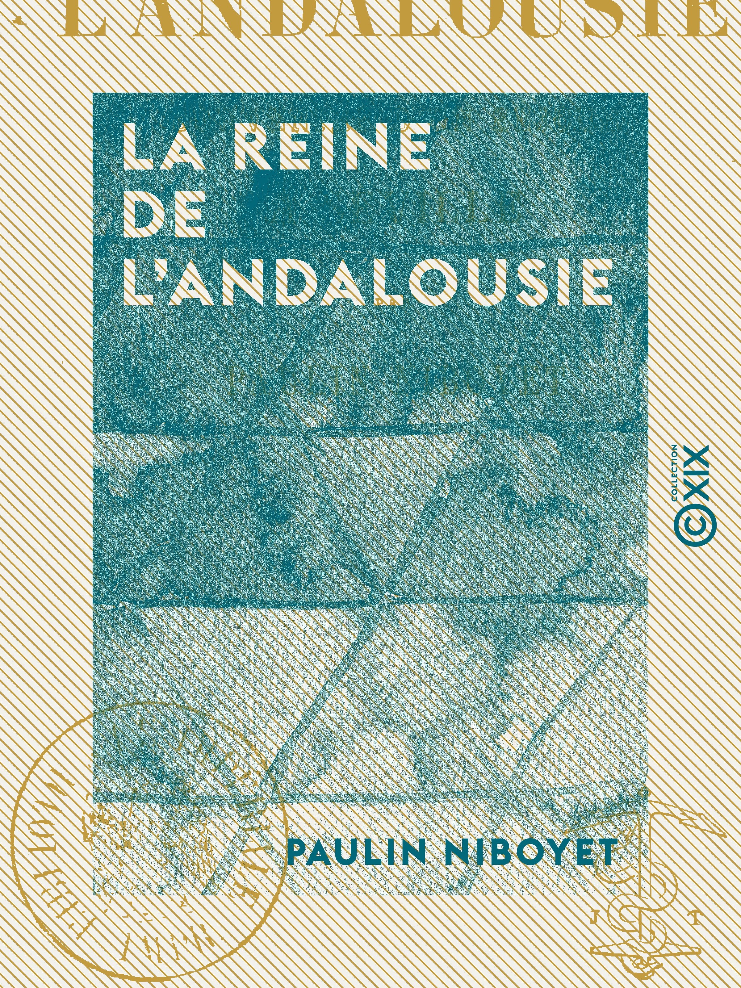 ebook cover of La Reine de l'Andalousie - Souvenirs d'un séjour à Séville, by Paulin Niboyet