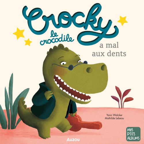 audiobook cover of Crocky a mal aux dents, by Mathilde LEBEAU, Yann Walcker