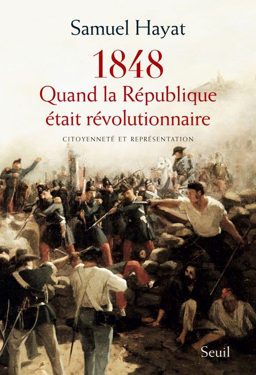 Couverture ebook de Quand la République était révolutionnaire. Citoyenneté et représentation en 1848, de Samuel Hayat