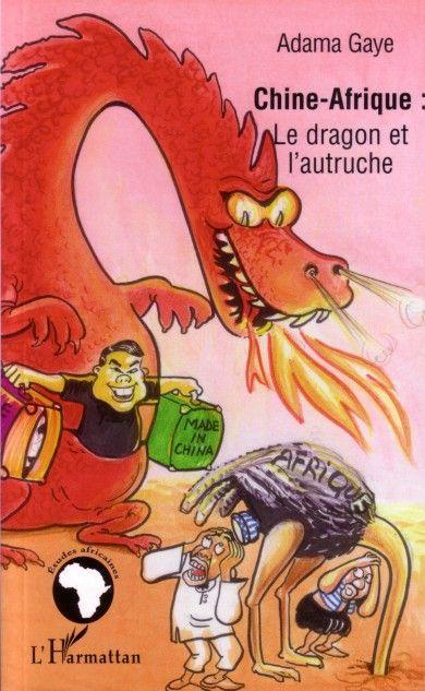 ebook cover of Chine - Afrique: le dragon et l'autruche, by Adama Gaye