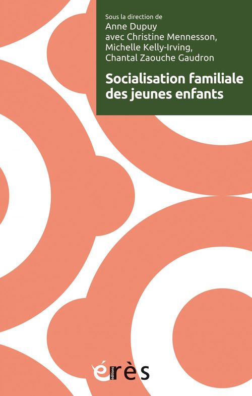 ebook cover of Socialisation familiale des jeunes enfants, by Michelle Kelly-irving, Christine Mennesson, Chantal Zaouche-gaudron, Anne Dupuy