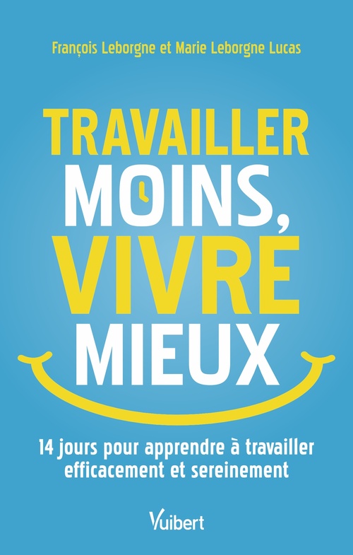 Couverture ebook de Travailler moins, vivre mieux, de Marie Leborgne Lucas, François Leborgne