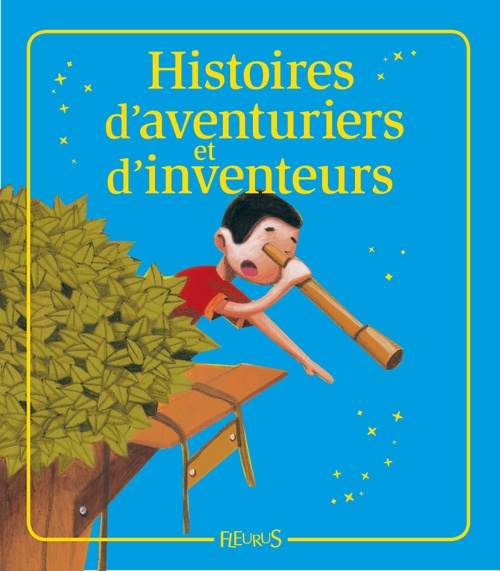 ebook cover of Histoires d'aventuriers et d'inventeurs, by Charlotte Grossetete, Raphaele Glaux, Severine Onfroy, Sophie De Mullenheim
