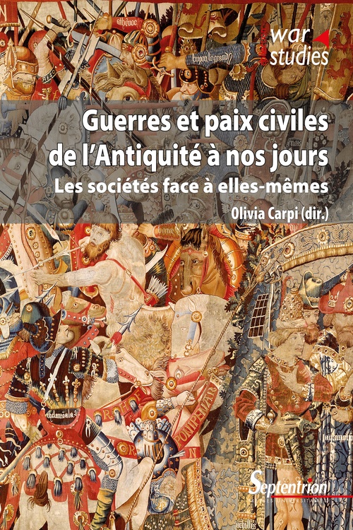ebook cover of Guerres et paix civiles de l´Antiquité à nos jours, by Olivia Carpi, Muriel Marchal, Mustapha Marouche, Esther Rogan, Latéfa Belarouci, Danielle Duyme, Nathalie Barrandon, Antonio Jiménez Estrella, David El kenz, Julien Bouchet