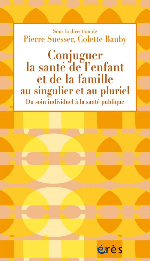ebook cover of Conjuguer la santé de l´enfant et de la famille au singulier et au pluriel, by Colette Bauby, Pierre Suesser