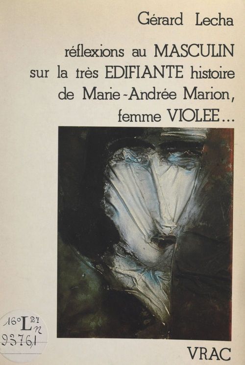 ebook cover of Réflexions au masculin sur la très édifiante histoire de Marie-Andrée Marion, femme violée..., by Gerard Lecha