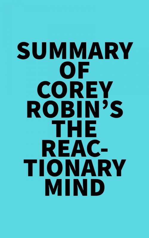 ebook cover of Summary of Corey Robin's The Reactionary Mind, by Everest Media