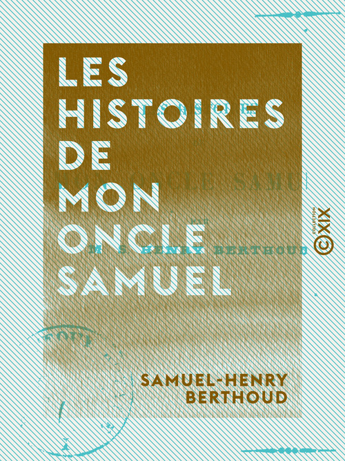 ebook cover of Les Histoires de mon oncle Samuel, by Samuel-Henry Berthoud