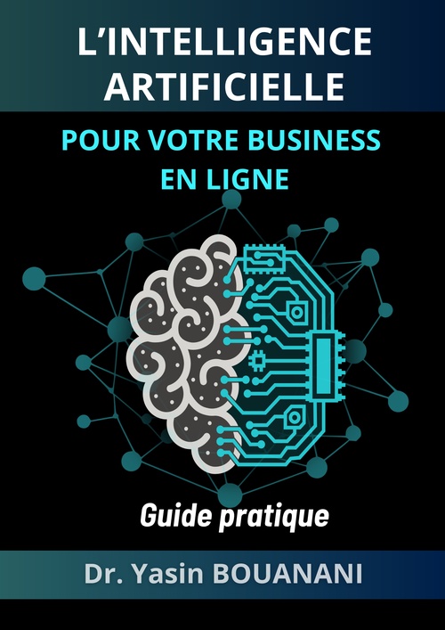 ebook cover of L'INTELLIGENCE ARTIFICIELLE POUR VOTRE BUSINESS EN LIGNE, by Yasin Dr Bouanani