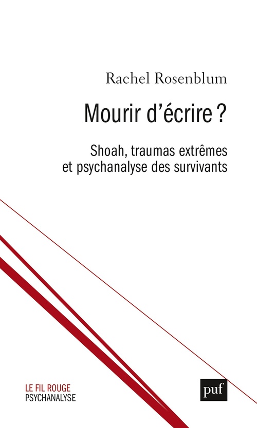 Couverture ebook de Mourir d´écrire ? Shoah, traumas extrêmes et psychanalyse des survivants, de Rachel Rosenblum