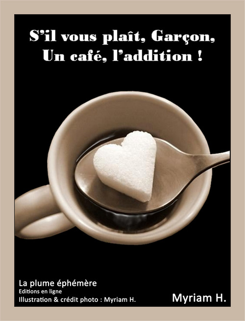 ebook cover of S'il vous plaît, Garçon, un café, l'addition !, by Myriam H.