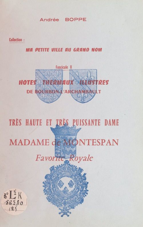 Couverture ebook de Hôtes thermaux illustres de Bourbon-l'Archambault : très haute et très puissante dame, madame de Montespan, favorite royale, de Andree Boppe