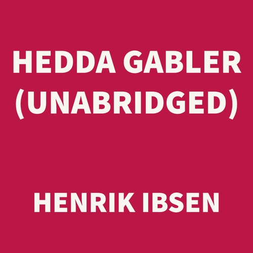 Couverture audiobook de Hedda Gabler (UNABRIDGED), de Henrik Ibsen