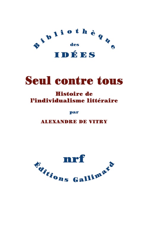 Couverture ebook de Seul contre tous. Histoire de l'individualisme littéraire, de Alexandre de Vitry
