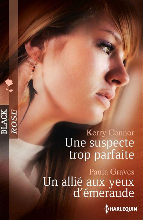 Couverture ebook de Une suspecte trop parfaite - Un allié aux yeux d'émeraude, de Kerry Connor, Paula Graves