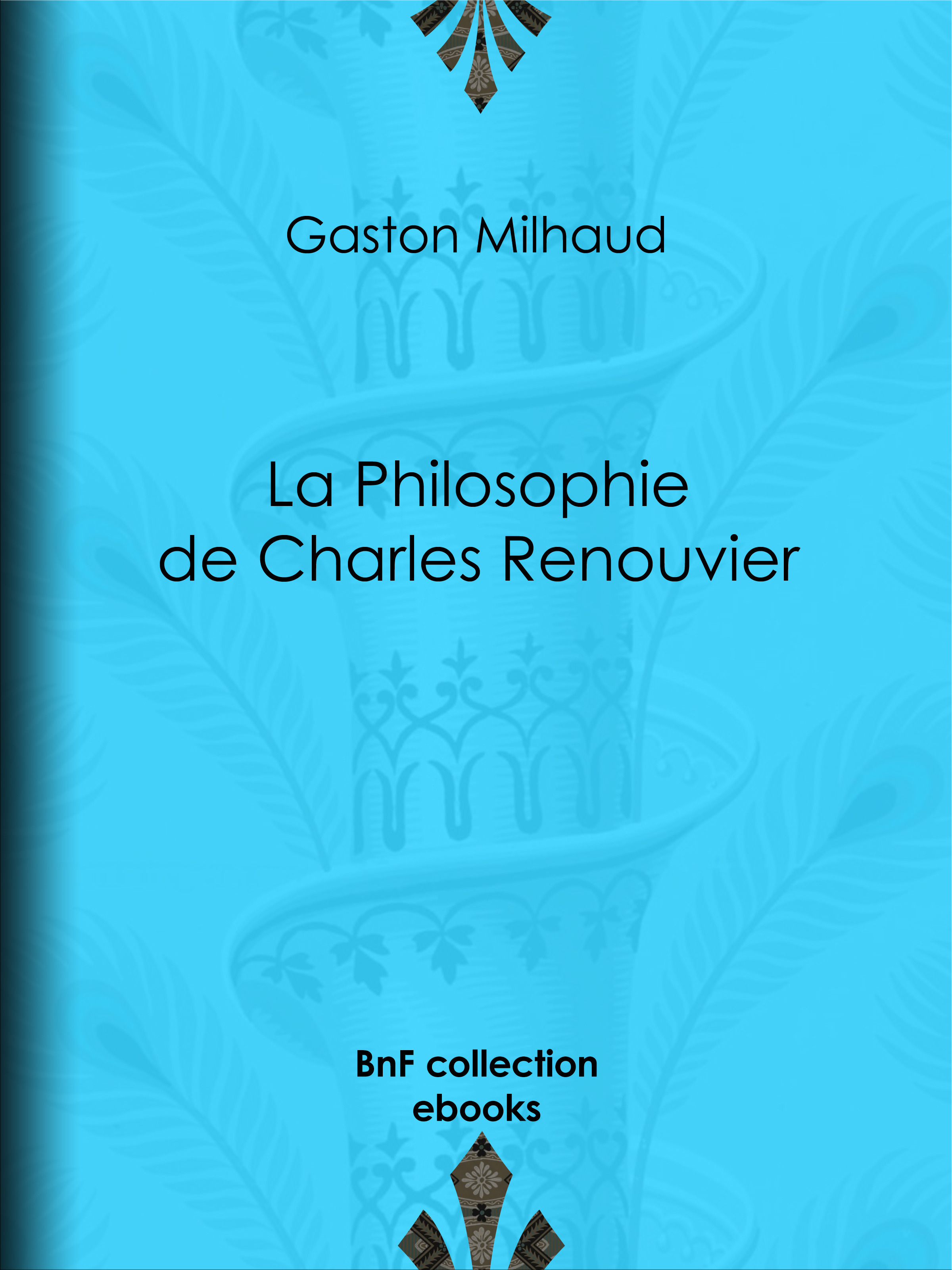 Couverture ebook de La Philosophie de Charles Renouvier, de Gaston Milhaud