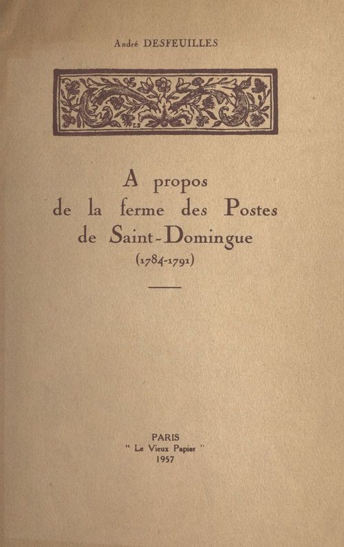 Couverture ebook de À propos de la ferme des Postes de Saint-Domingue (1784-1791), de Andre Desfeuilles