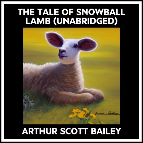 audiobook cover of The Tale Of Snowball Lamb (Unabridged), by Arthur Scott Bailey
