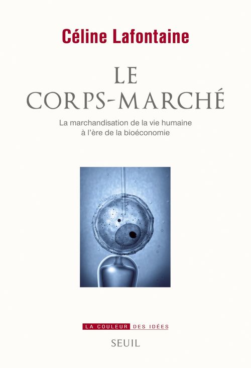 ebook cover of Le Corps-marché. La marchandisation de la vie humaine à l'ère de la bioéconomie, by Céline Lafontaine
