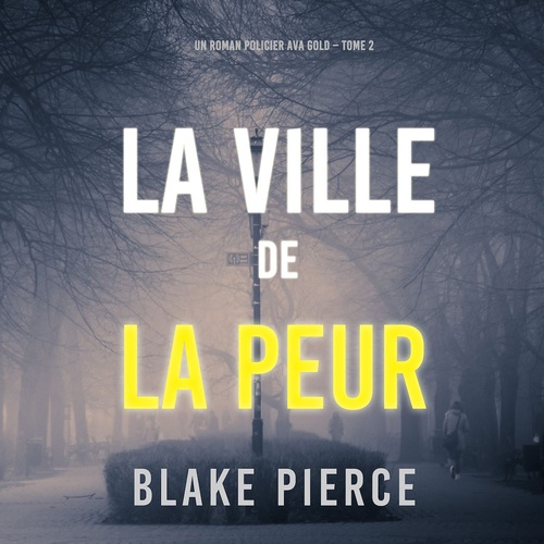 Couverture audiobook de La Ville de la Peur (Un roman policier Ava Gold - Tome 2), de Blake Pierce