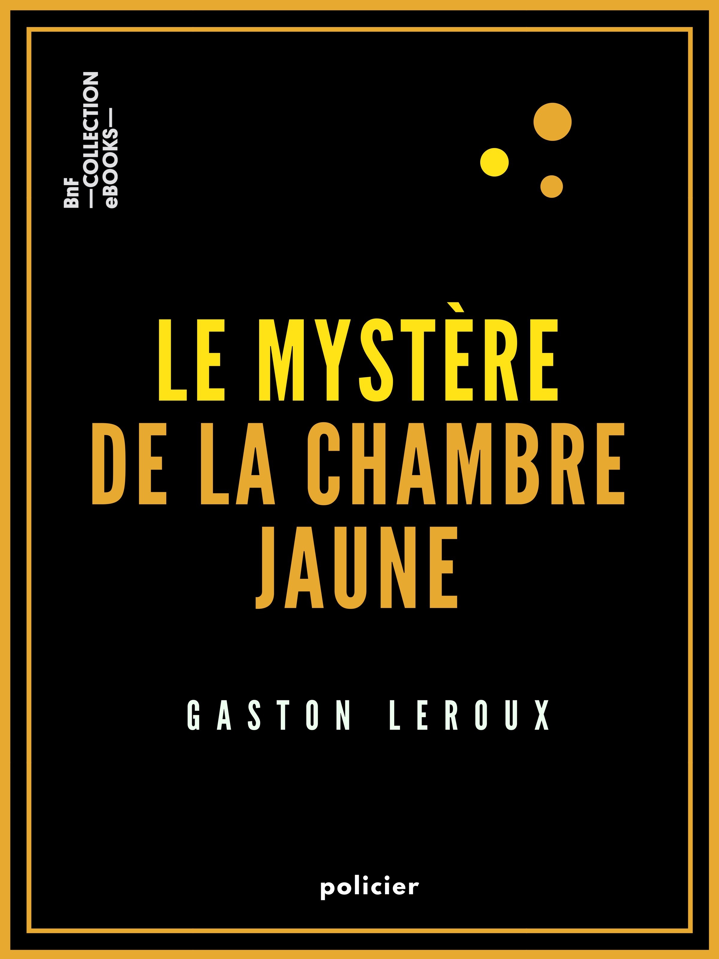 Couverture ebook de Le Mystère de la chambre jaune, de Gaston Leroux