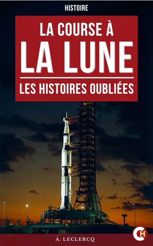 ebook cover of La Course à la Lune : Les Dossiers oubliés de la conquête spatiale, by Alain Leclercq