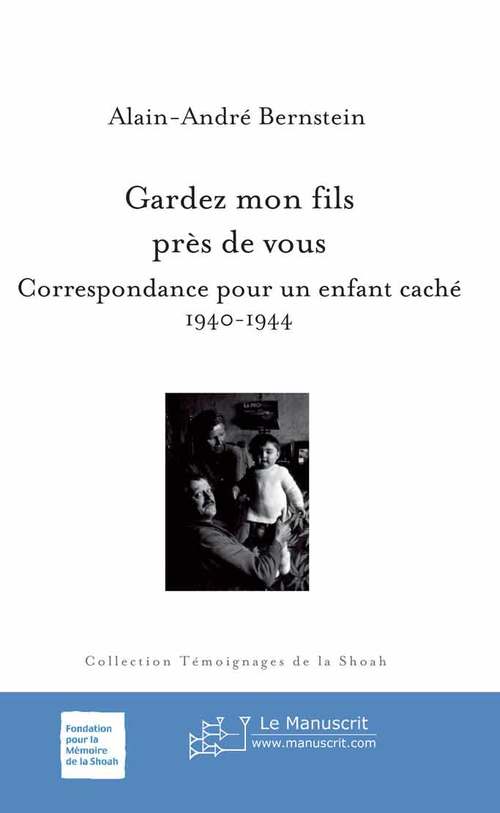 ebook cover of Gardez mon fils près de vous. Correspondance pour un enfant caché, 1940-1944, by Alain-andré Bernstein