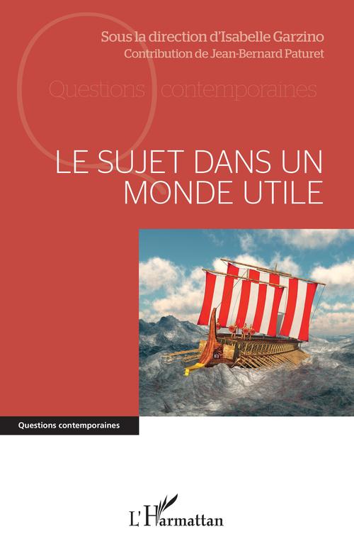 Couverture ebook de Le sujet dans un monde utile, de Isabelle Garzino, Jean-bernard Paturet