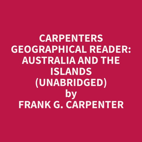 audiobook cover of Carpenters Geographical Reader: Australia and the Islands (Unabridged), by Frank G. Carpenter