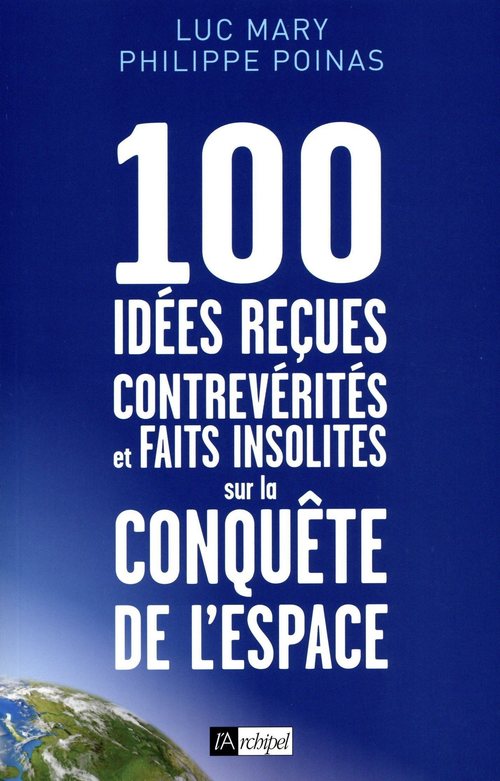 ebook cover of 100 idées reçues - Contrevérités et faits insolites sur la conquête de l'espace, by Luc Mary, Philippe Poinas