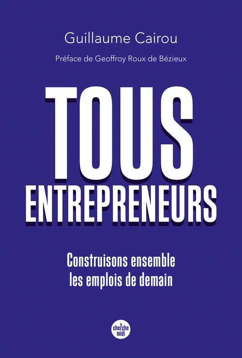 ebook cover of Tous entrepreneurs - Construisons ensemble les emplois de demain, by Guillaume Cairou
