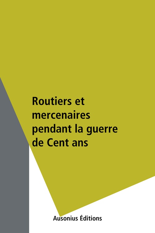 Couverture ebook de Routiers et mercenaires pendant la guerre de Cent ans, de