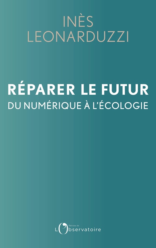 ebook cover of Réparer le futur : Du numérique à l'écologie, by Inès Leonarduzzi