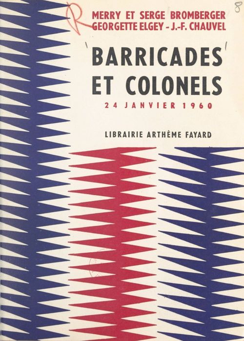 ebook cover of Barricades et colonels, by Georgette Elgey, Jean-Francois Chauvel, Merry Bromberger, Serge Bromberger