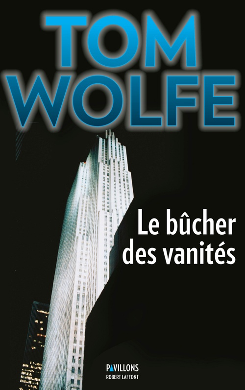 ebook cover of Le bûcher des vanités - NE, by Tom Wolfe